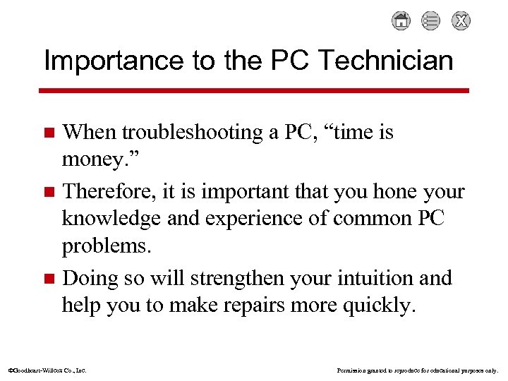Importance to the PC Technician When troubleshooting a PC, “time is money. ” n