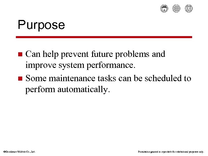 Purpose Can help prevent future problems and improve system performance. n Some maintenance tasks