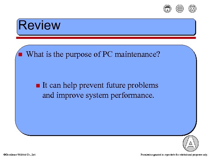 Review n What is the purpose of PC maintenance? n Goodheart-Willcox Co. , Inc.