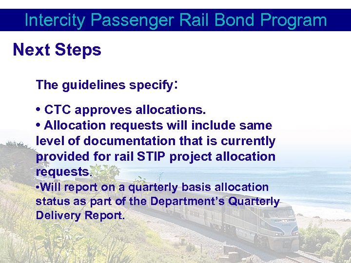 Intercity Passenger Rail Bond Program Next Steps The guidelines specify: • CTC approves allocations.