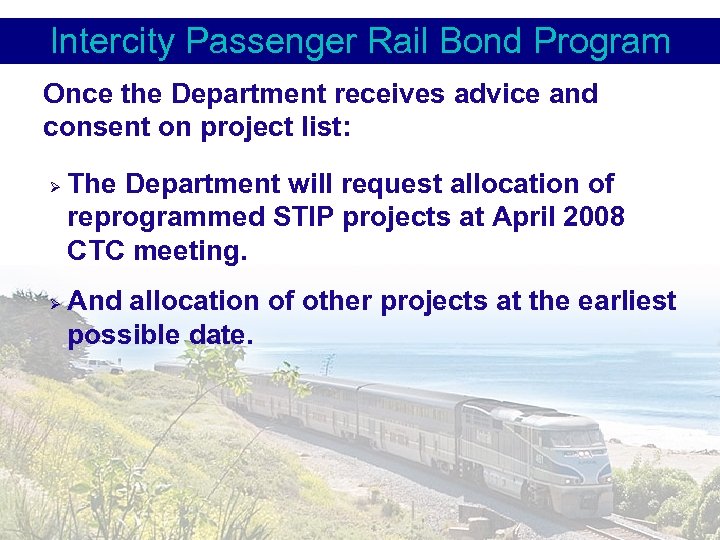 Intercity Passenger Rail Bond Program Once the Department receives advice and consent on project