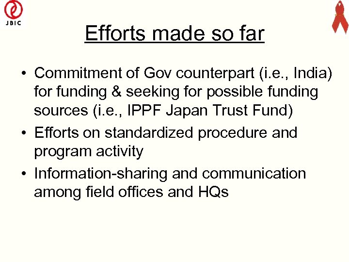 Efforts made so far • Commitment of Gov counterpart (i. e. , India) for