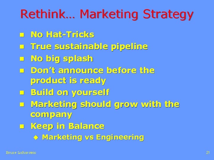 Rethink… Marketing Strategy n n n n No Hat-Tricks True sustainable pipeline No big