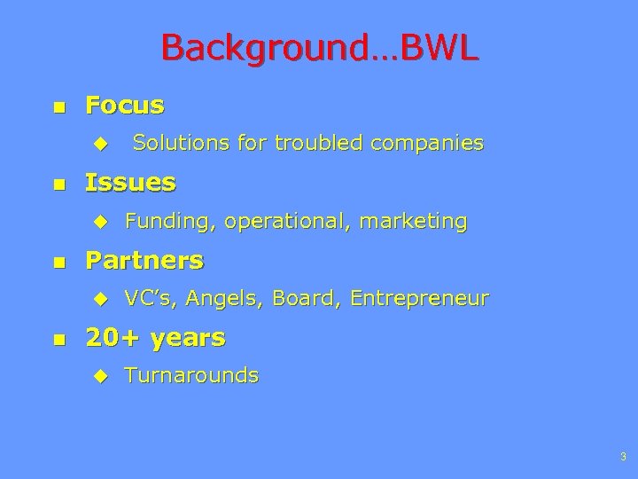 Background…BWL n Focus u n Issues u n Funding, operational, marketing Partners u n