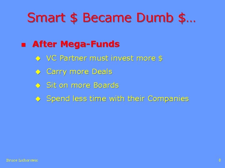 Smart $ Became Dumb $… n After Mega-Funds u VC Partner must invest more