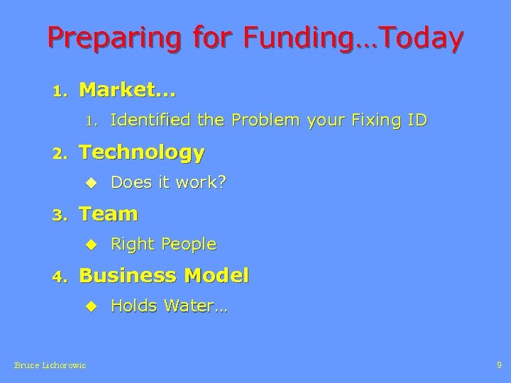 Preparing for Funding…Today 1. Market… 1. 2. Technology u 3. Does it work? Team