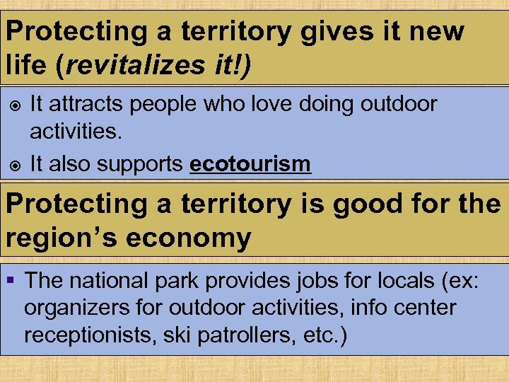 Protecting a territory gives it new life (revitalizes it!) It attracts people who love