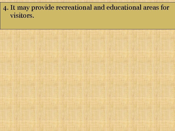 4. It may provide recreational and educational areas for visitors. 
