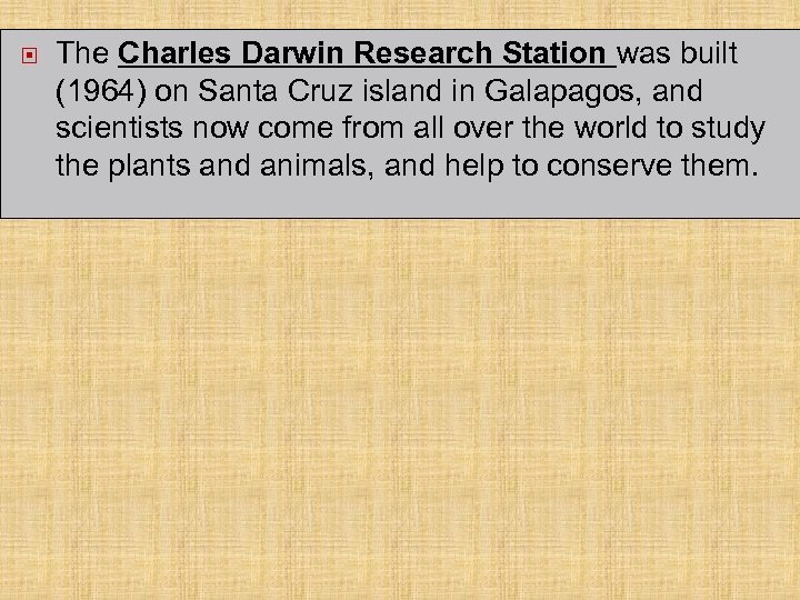  The Charles Darwin Research Station was built (1964) on Santa Cruz island in