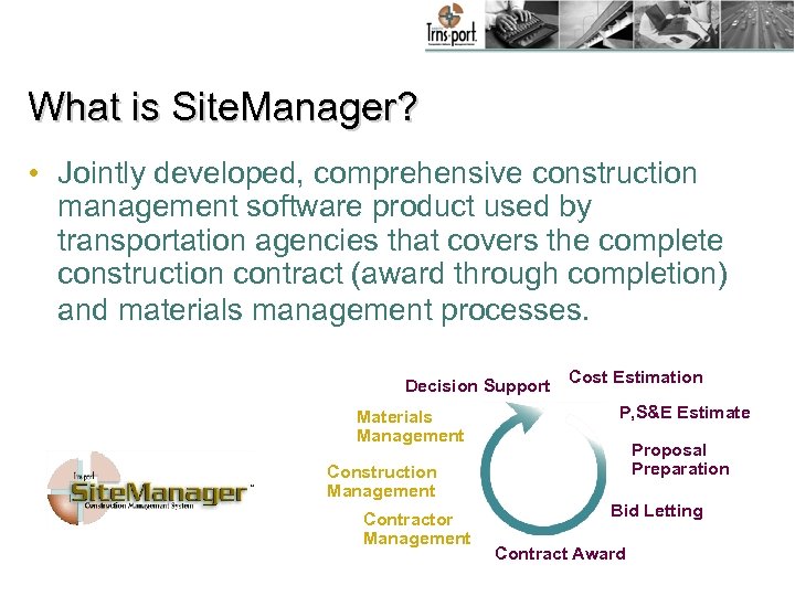 What is Site. Manager? • Jointly developed, comprehensive construction management software product used by