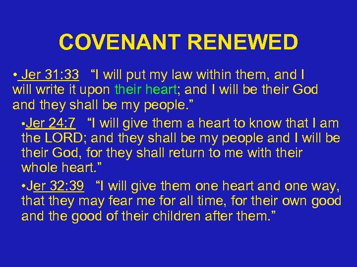 COVENANT RENEWED • Jer 31: 33 “I will put my law within them, and