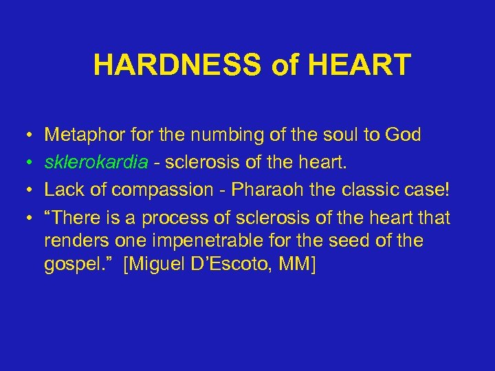 HARDNESS of HEART • • Metaphor for the numbing of the soul to God