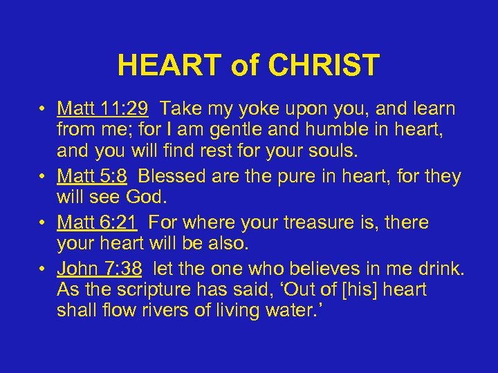 HEART of CHRIST • Matt 11: 29 Take my yoke upon you, and learn