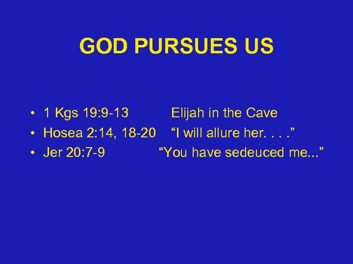 GOD PURSUES US • 1 Kgs 19: 9 -13 Elijah in the Cave •