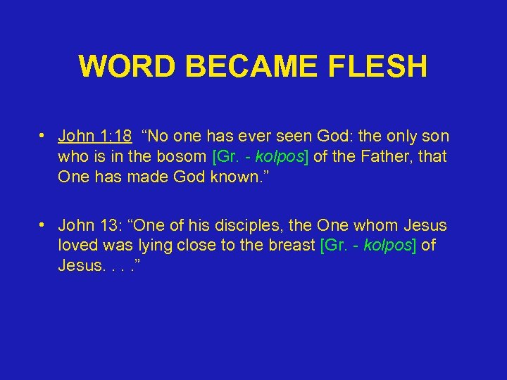 WORD BECAME FLESH • John 1: 18 “No one has ever seen God: the