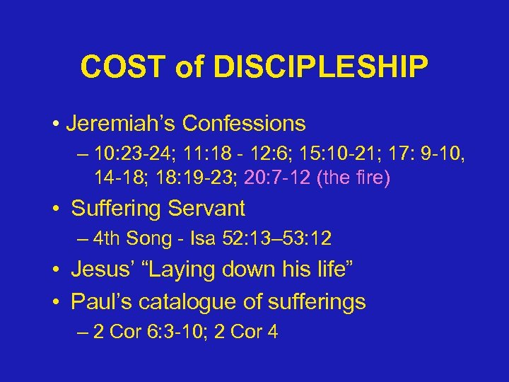 COST of DISCIPLESHIP • Jeremiah’s Confessions – 10: 23 -24; 11: 18 - 12: