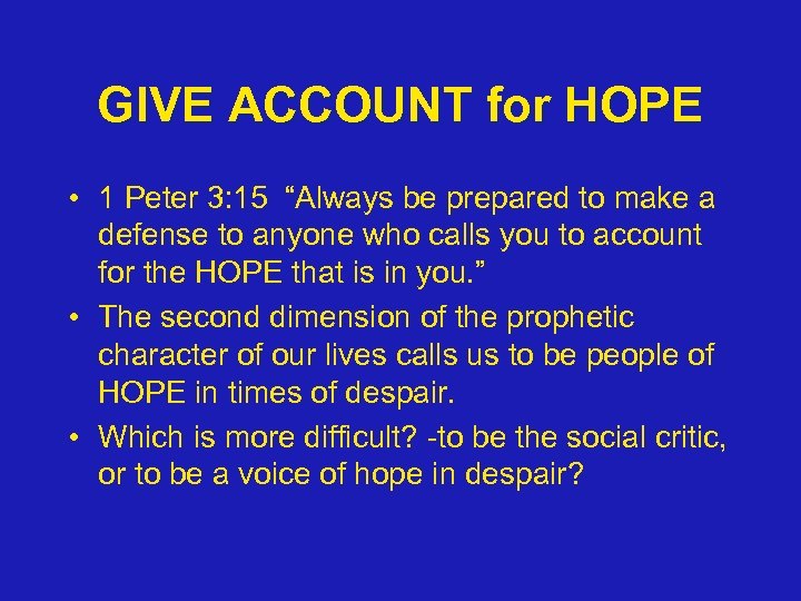 GIVE ACCOUNT for HOPE • 1 Peter 3: 15 “Always be prepared to make