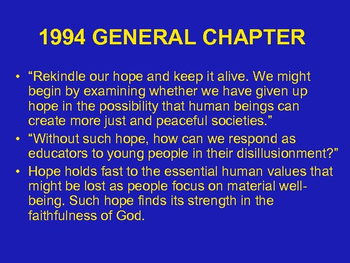 1994 GENERAL CHAPTER • “Rekindle our hope and keep it alive. We might begin