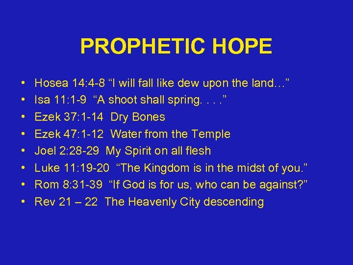 PROPHETIC HOPE • • Hosea 14: 4 -8 “I will fall like dew upon