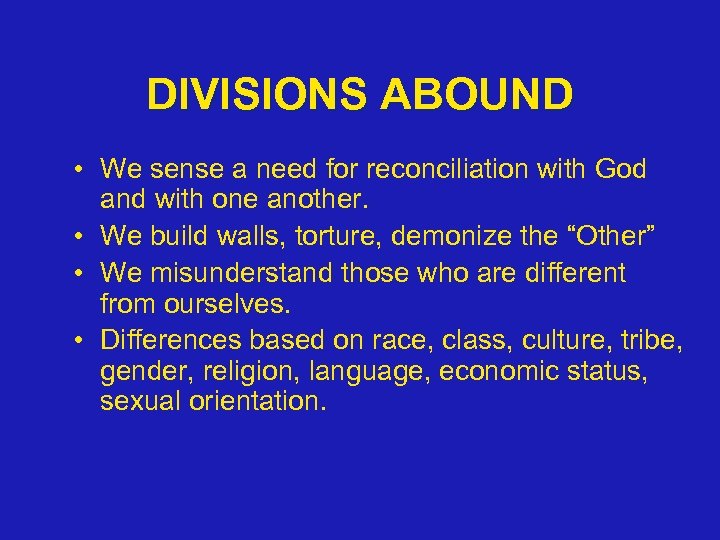 DIVISIONS ABOUND • We sense a need for reconciliation with God and with one