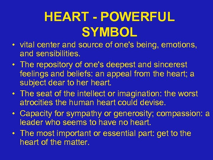 HEART - POWERFUL SYMBOL • vital center and source of one's being, emotions, and