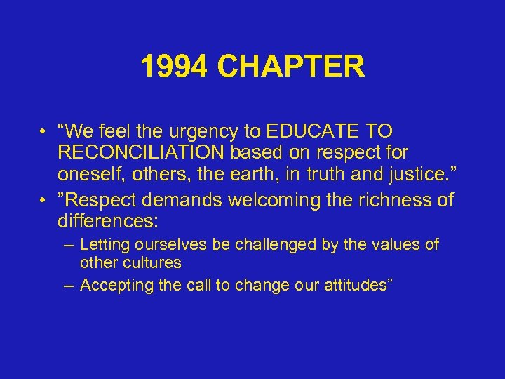 1994 CHAPTER • “We feel the urgency to EDUCATE TO RECONCILIATION based on respect