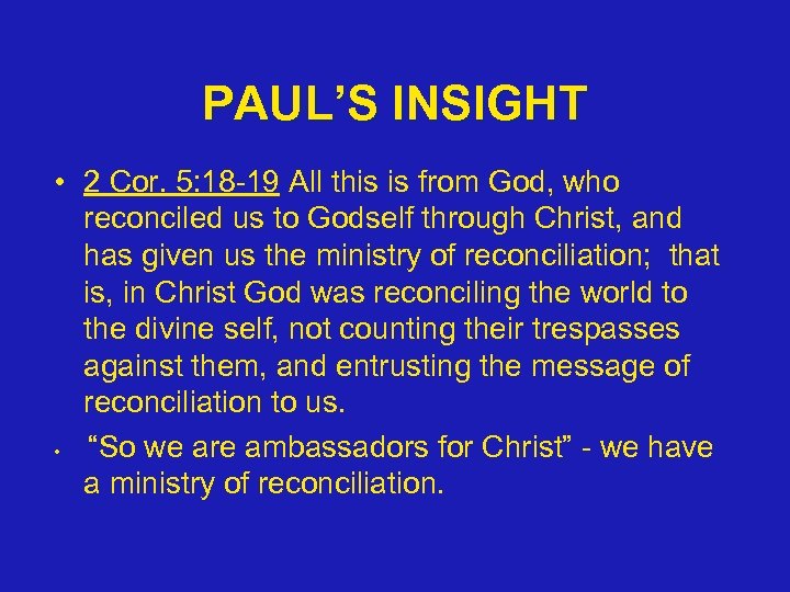 PAUL’S INSIGHT • 2 Cor. 5: 18 -19 All this is from God, who