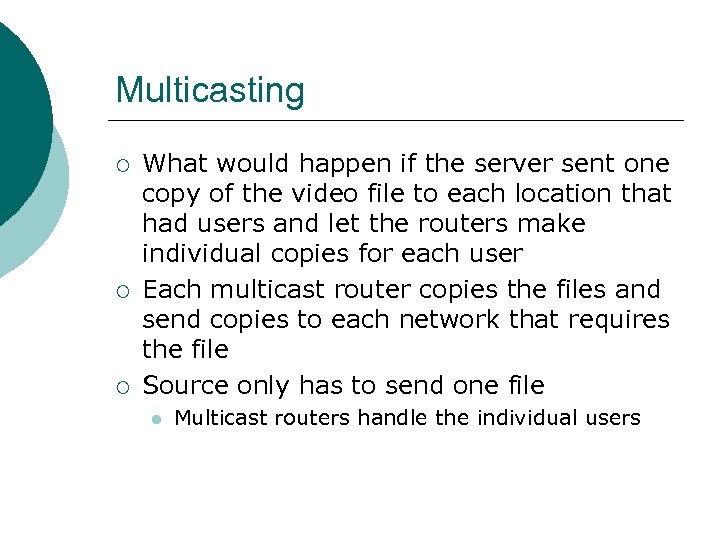 Multicasting ¡ ¡ ¡ What would happen if the server sent one copy of