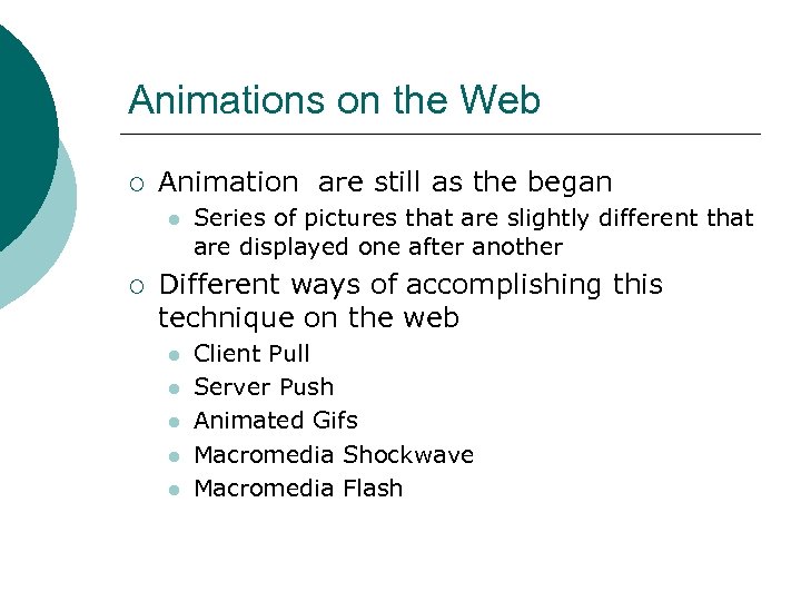Animations on the Web ¡ Animation are still as the began l ¡ Series