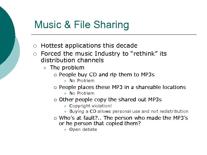 Music & File Sharing ¡ ¡ Hottest applications this decade Forced the music Industry