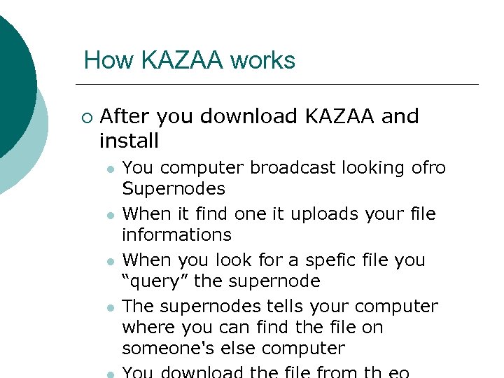 How KAZAA works ¡ After you download KAZAA and install l l You computer