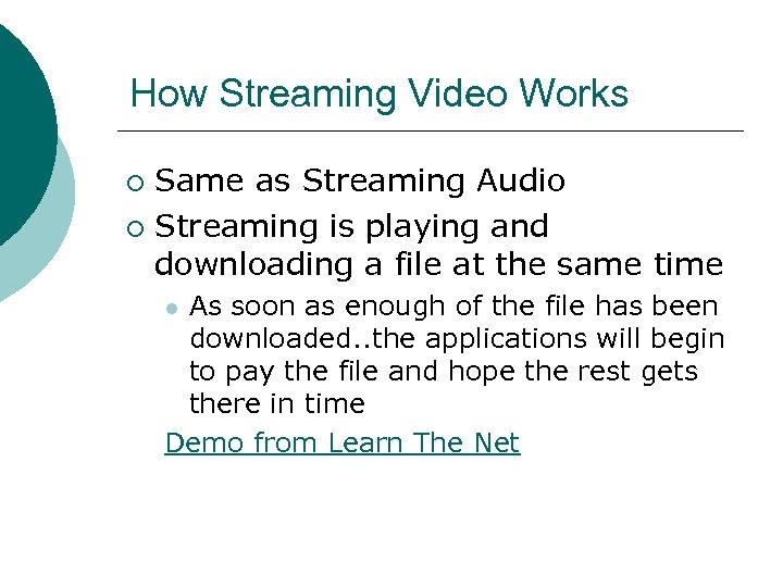 How Streaming Video Works Same as Streaming Audio ¡ Streaming is playing and downloading