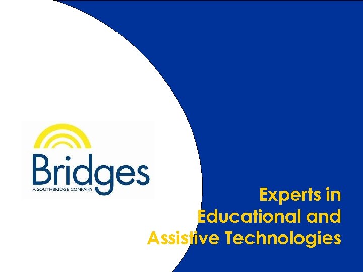 1. 2 Experts in Educational and Assistive Technologies www. bridges-canada. com 1 -800 -353