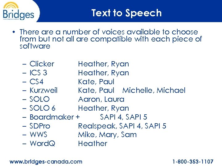 Text to Speech • There a number of voices available to choose from but