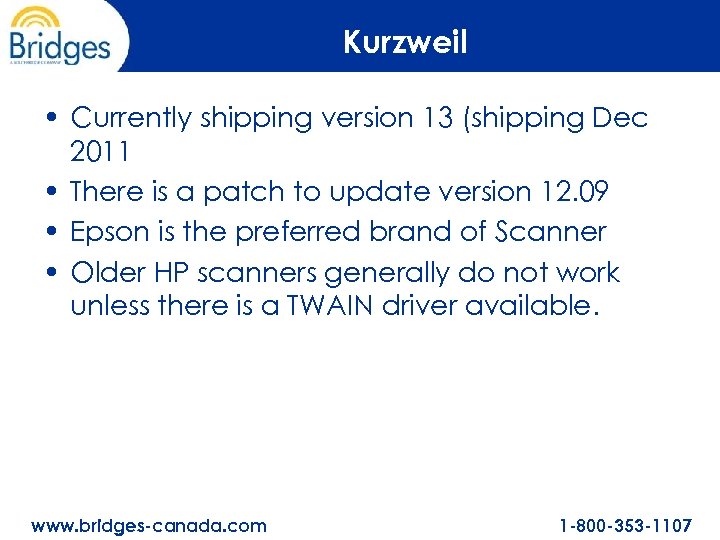 Kurzweil • Currently shipping version 13 (shipping Dec 2011 • There is a patch