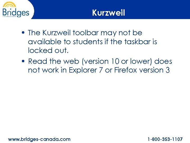 Kurzweil • The Kurzweil toolbar may not be available to students if the taskbar