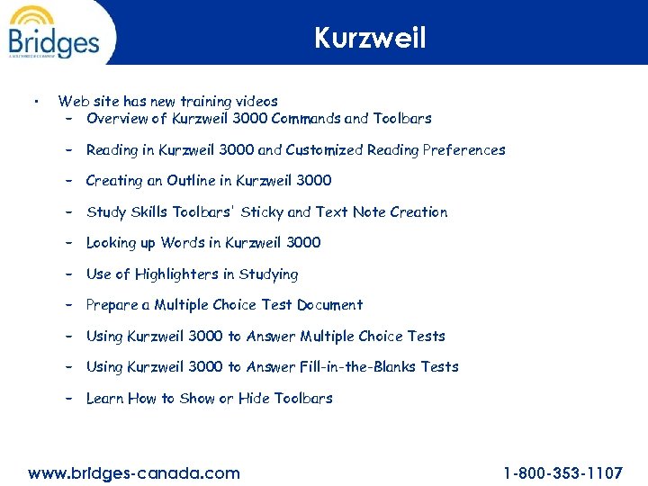 Kurzweil • Web site has new training videos – Overview of Kurzweil 3000 Commands