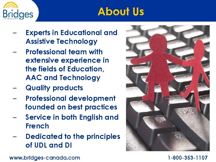 About Us – – – Experts in Educational and Assistive Technology Professional team with