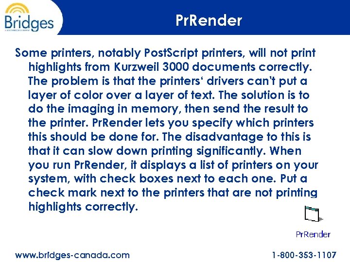 Pr. Render Some printers, notably Post. Script printers, will not print highlights from Kurzweil