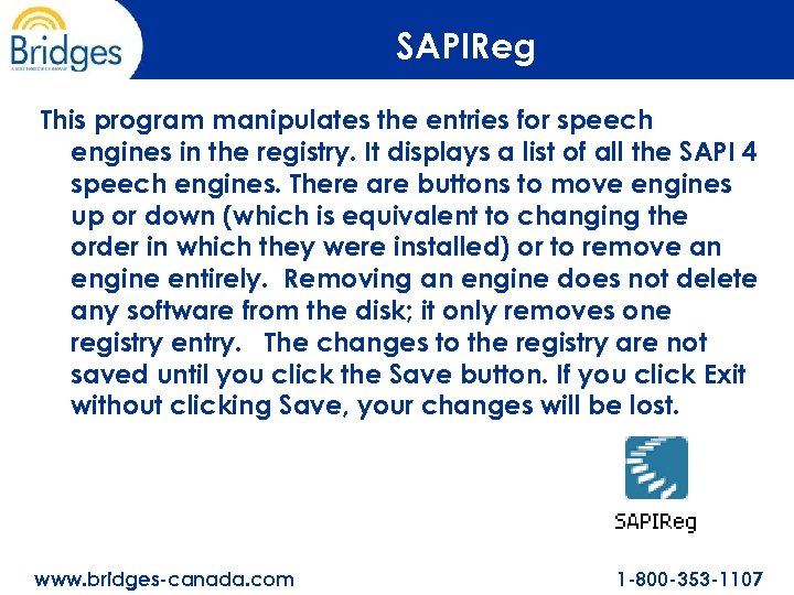 SAPIReg This program manipulates the entries for speech engines in the registry. It displays