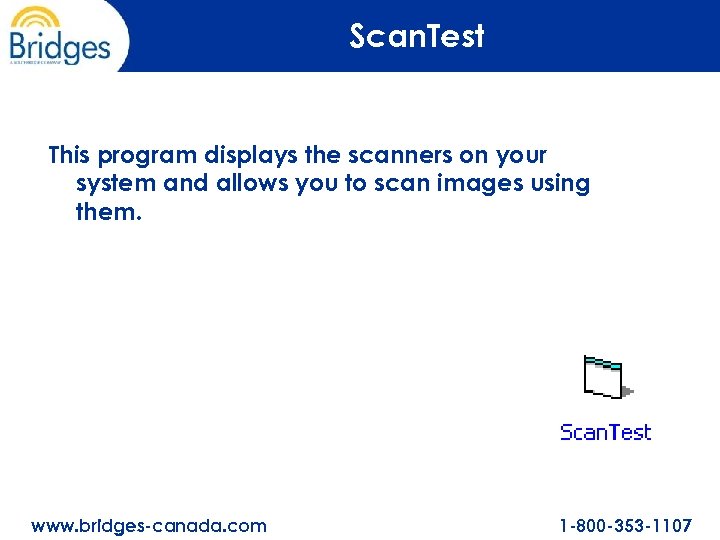 Scan. Test This program displays the scanners on your system and allows you to