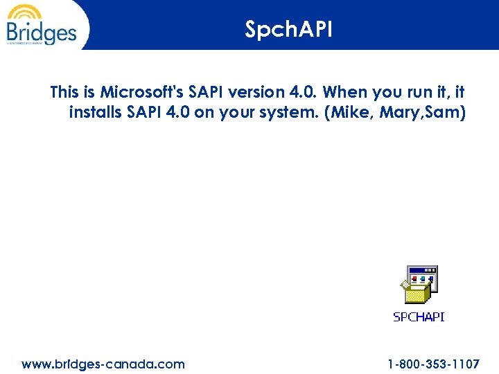 Spch. API This is Microsoft's SAPI version 4. 0. When you run it, it