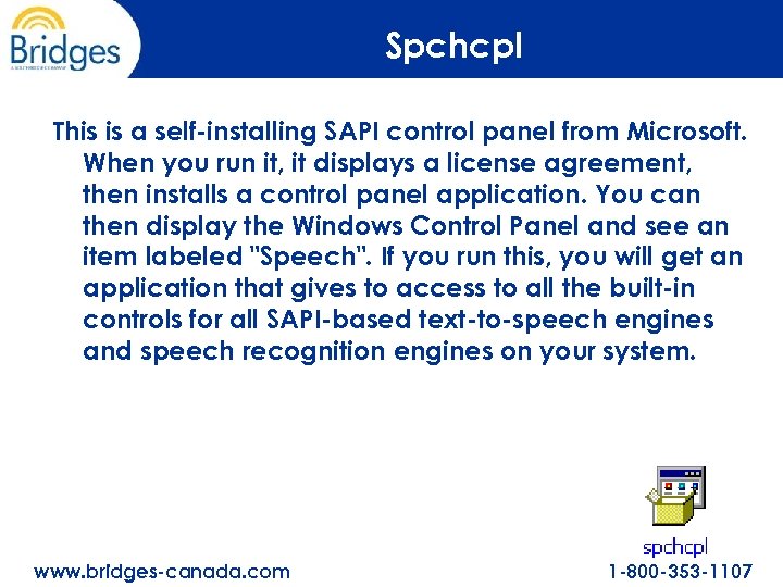 Spchcpl This is a self-installing SAPI control panel from Microsoft. When you run it,