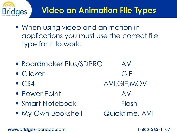 Video an Animation File Types • When using video and animation in applications you