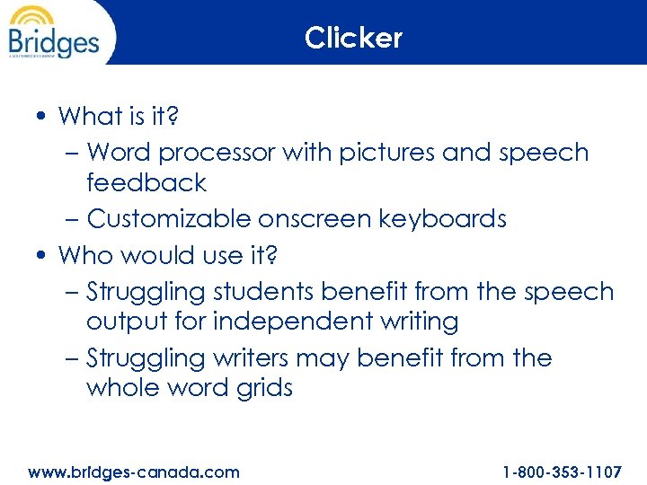 Clicker • What is it? – Word processor with pictures and speech feedback –