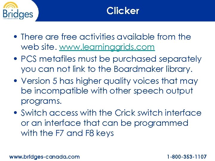 Clicker • There are free activities available from the web site. www. learninggrids. com