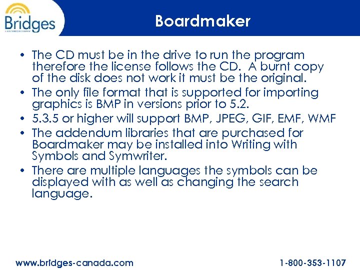 Boardmaker • The CD must be in the drive to run the program therefore