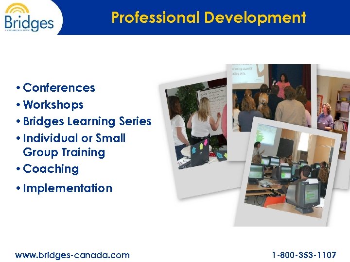 Professional Development • Conferences • Workshops • Bridges Learning Series • Individual or Small