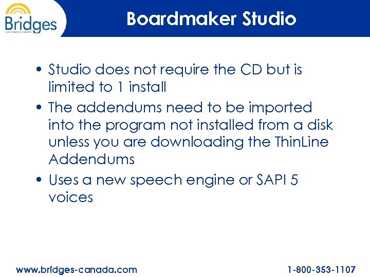 Boardmaker Studio • Studio does not require the CD but is limited to 1