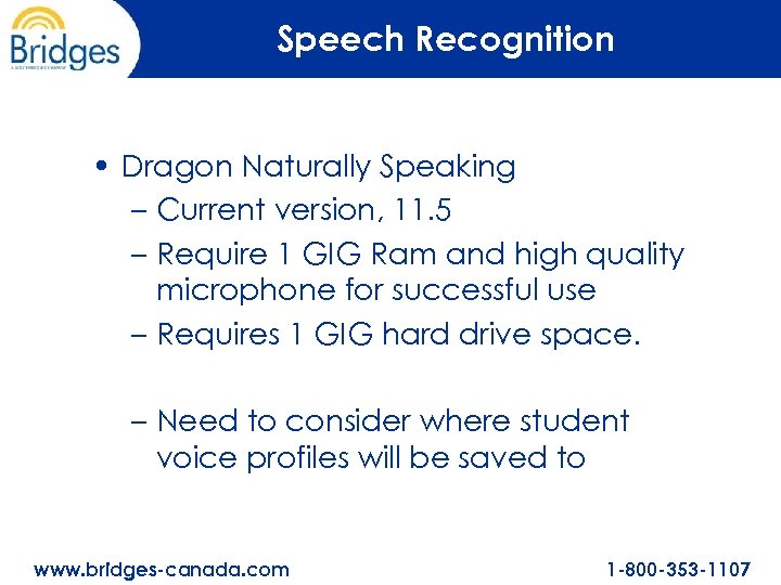 Speech Recognition • Dragon Naturally Speaking – Current version, 11. 5 – Require 1